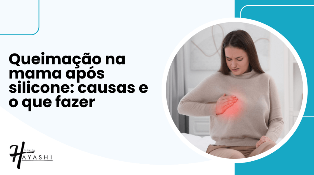 Queimação na mama após silicone ilustrada em imagem informativa com mulher segurando o seio, representando dor ou ardor, com destaque para causas e o que fazer após a cirurgia.
