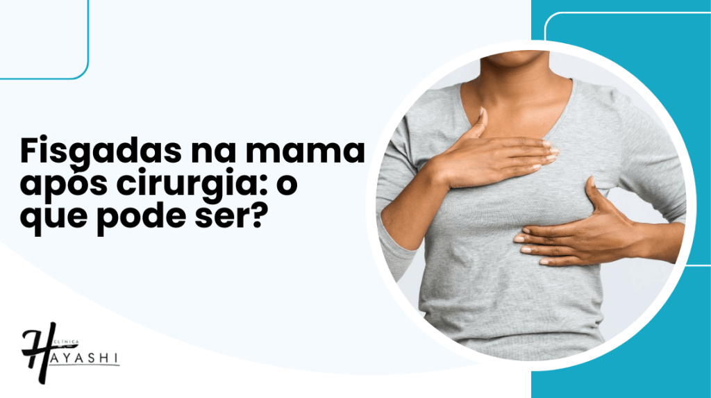 Banner com o título “Fisgadas na mama após cirurgia: o que pode ser?” e imagem de mulher tocando o peito, representando desconforto no pós-operatório.
