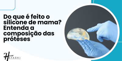 Do que é feito o silicone de mama ilustrado em imagem informativa com prótese mamária sendo manipulada com luvas cirúrgicas, destacando a composição das próteses de silicone.